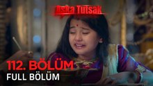 Aşka Tutsak 112. Bölüm | Kısa Versiyon