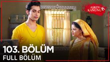 Aşkın Kanunu 103. Bölüm