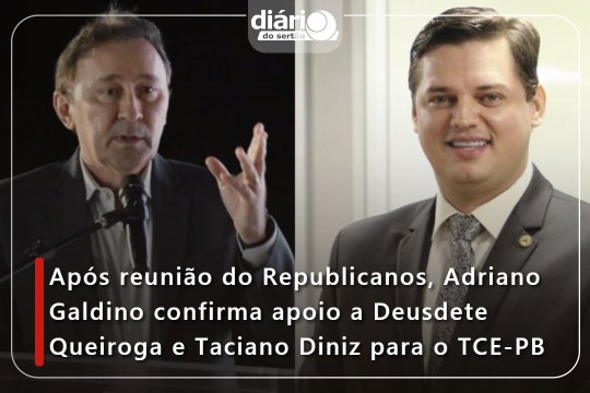 Após reunião do Republicanos, Adriano Galdino confirma apoio a Deusdete Queiroga e Taciano Diniz para o TCE-PB