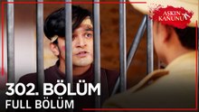 Aşkın Kanunu 302. Bölüm