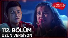 Aşkın Kanunu 112. Bölüm | Uzun Versiyon