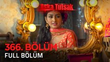 Aşka Tutsak 366. Bölüm | Kısa Versiyon