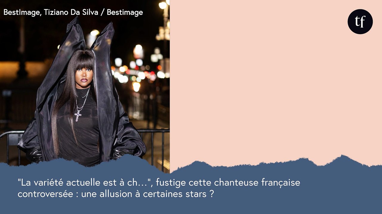 “La variété actuelle est à ch…”, fustige cette chanteuse française controversée : une allusion à certaines stars ?