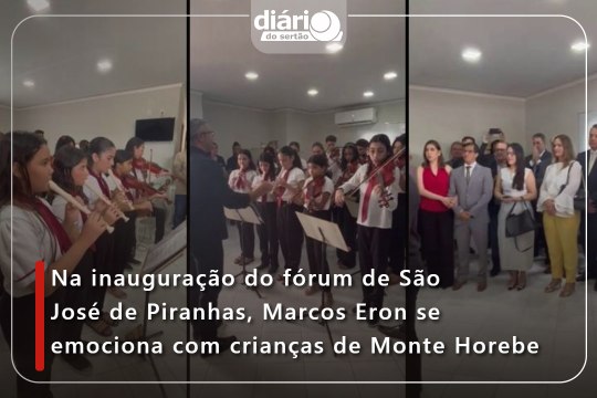 Na inauguração do fórum de São José de Piranhas, Marcos Eron se emociona com crianças de Monte Horebe