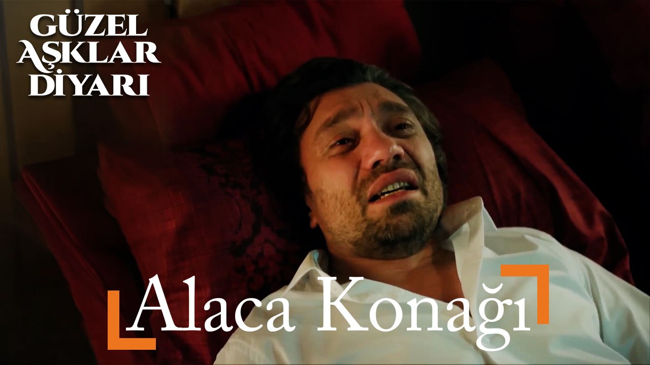 Alaca Konağı - Güzel Aşklar Diyarı