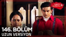 Aşkın Kanunu 146. Bölüm | Uzun Versiyon