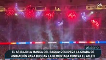 El as bajo la manga del Barça: recupera la grada de animación para buscar la remontada contra el Atleti