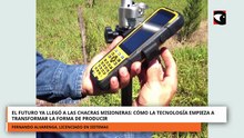 EL FUTURO YA LLEGÓ A LAS CHACRAS MISIONERAS LA TECNOLOGÍA EMPIEZA A TRANSFORMAR LA FORMA DE PRODUCIR