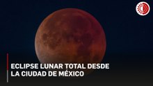 Eclipse lunar total desde la Ciudad de México
