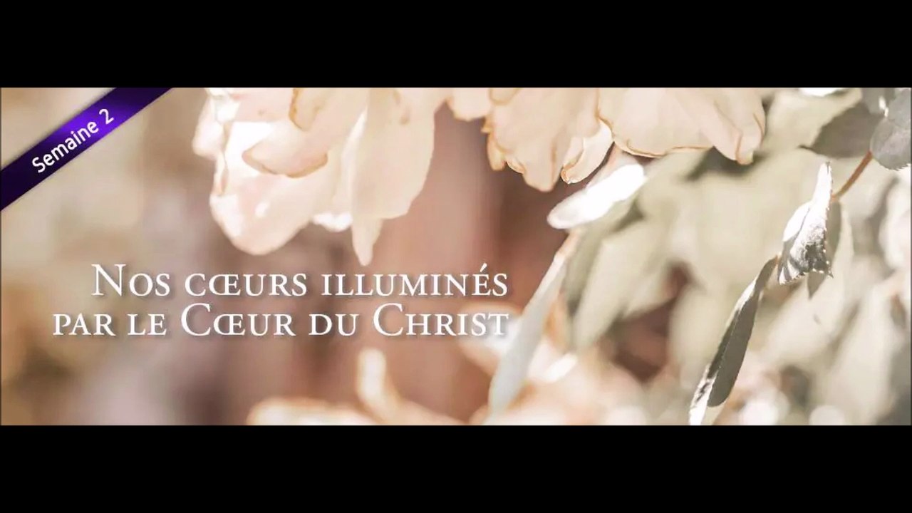 Semaine 2 :  Nos cœurs illuminés par le Cœur du Christ