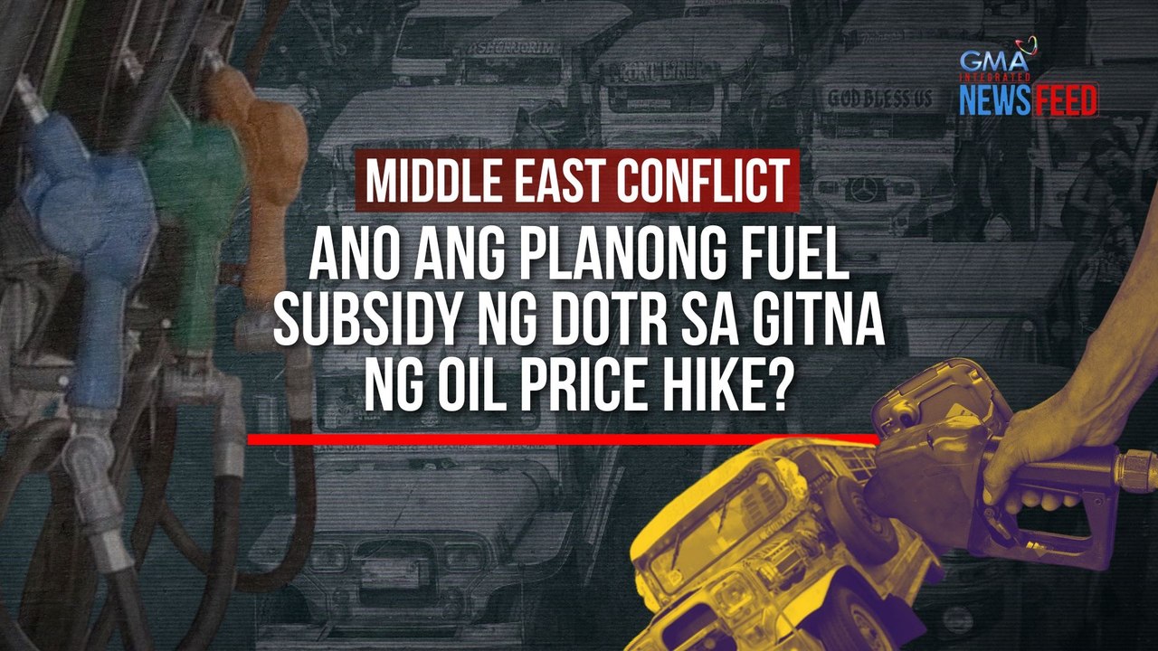 MIDDLE EAST CONFLICT – Ano ang planong fuel subsidy ng DOTr sa gitna ng oil price hike? | GMA Integrated Newsfeed