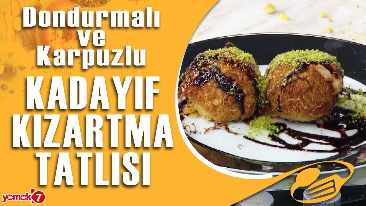 Dondurmalı ve Karpuzlu Kadayıf Kızartma Tatlısı Tarifi