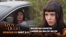 Apoy Sa Dugo: Mapangahas na ex-girlfriend, NAHANAP ANG KATAPAT! (Episode 3 - Part 2/3)