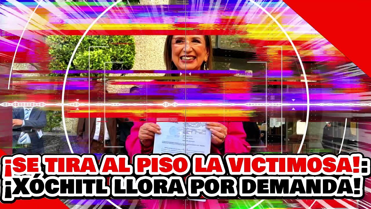 🔥🚨¡SE TIRA AL PISO LA VICTIMOSA! ¡XÓCHITL GÁLVEZ LLORA por DEMANDA del ex-ESPOSO de CLAUDIA!