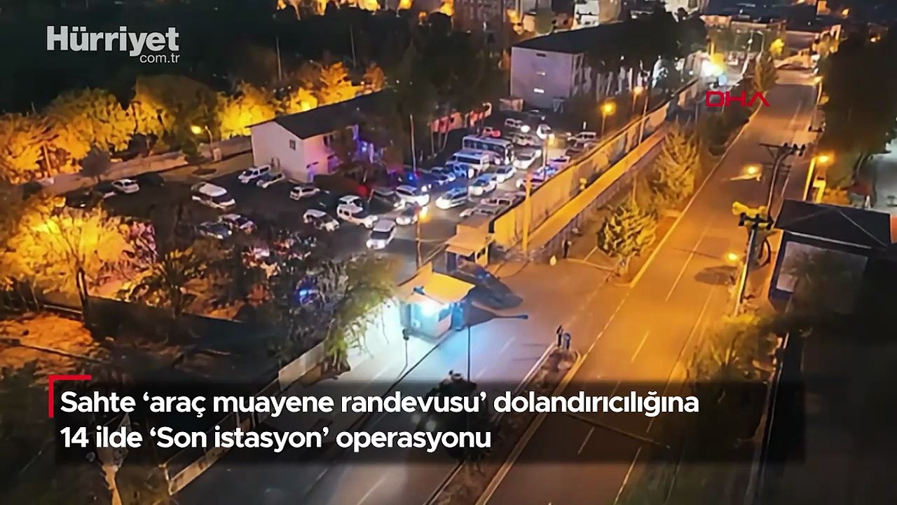Sahte ‘araç muayene randevusu’ dolandırıcılığına 14 ilde ‘Son istasyon’ operasyonu