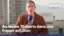 Au moins 10 morts dans une frappe israélienne au sud et l'est du Liban