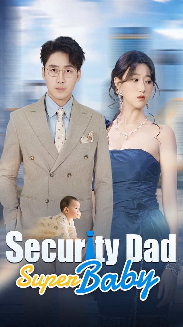 ⁣Security Dad, Super Baby - Chinese Drama - English Sub