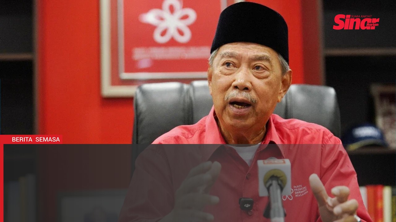 Pengerusi PN bukan bermaksud calon PM - Muhyiddin