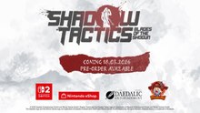 Shadow Tactics Blades of the Shogun Official Switch 2 Trailer