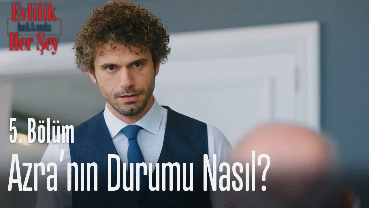 Azra'nın durumu nasıl？ - Evlilik Hakkında Her Şey 5. Bölüm