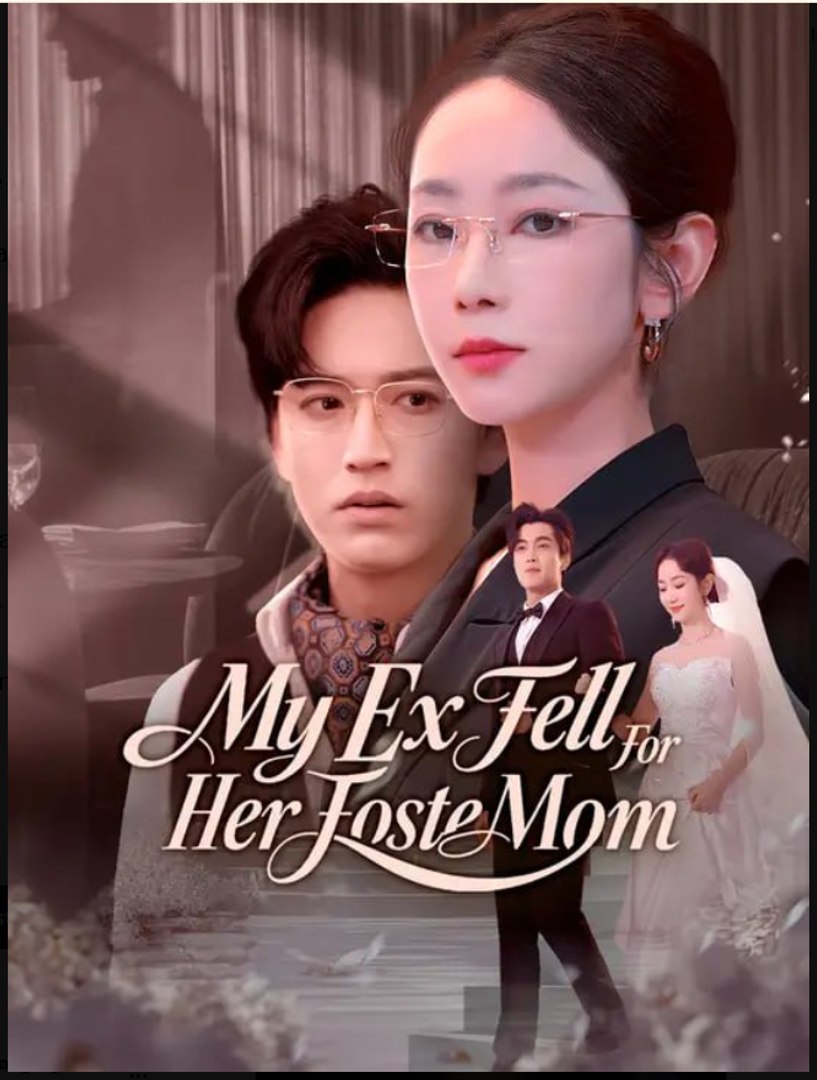 My Ex Fell For Her Foster Mom- Full Drama Movie English Sub