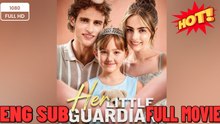 🧡🍏 🔥  Her Little Guardian Full Chinese Movie EngSub