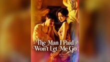 The Man I Paid Won't Let Me Go Full Chinese Drama