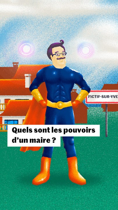 Quels sont les pouvoirs du maire ? Comprendre en trois minutes