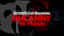 Scratch Cat Becomes Uncanny 50 Phases