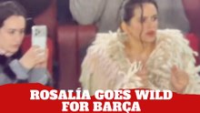 Rosalía celebrated Barça goals like the most passionate fan in the stands
