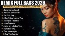 DJ_Remix_Full_Bass_2026_New_Album_Alan_Walker_Style_Playlist_2026_EDM_Chill_RemixSong_DjRemix_480P