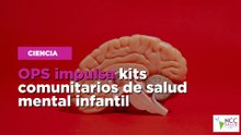 OPS impulsa kits comunitarios de salud mental infantil