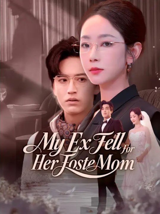 My Ex Fell For Her Foster Mom Chinese Drama - English Sub
