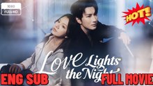 Love Lights the Night Full Movies FULL MOVIES ENGLISH SUB (2026)