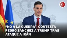 “No a la Guerra”, contesta Pedro Sánchez a Trump tras ataque a Irán