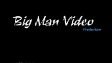 BIG MAN VIDEO PRODUCTION