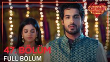 Kalbimin Hırsızı Hint Dizisi 47. Bölüm