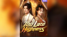 Too Late, Your Highness Full Movies