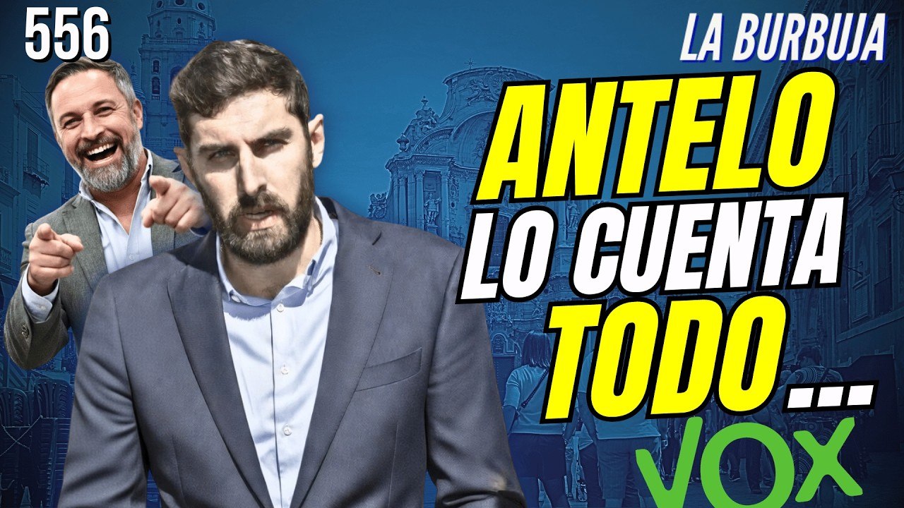 La Burbuja #556 / Antelo explica TODO sobre su expulsión de Vox