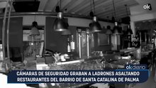 Cámaras de seguridad graban a ladrones asaltando restaurantes del barrio de Santa Catalina de Palma