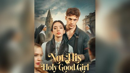 Not His Holy Good Girl FULL EPISODE