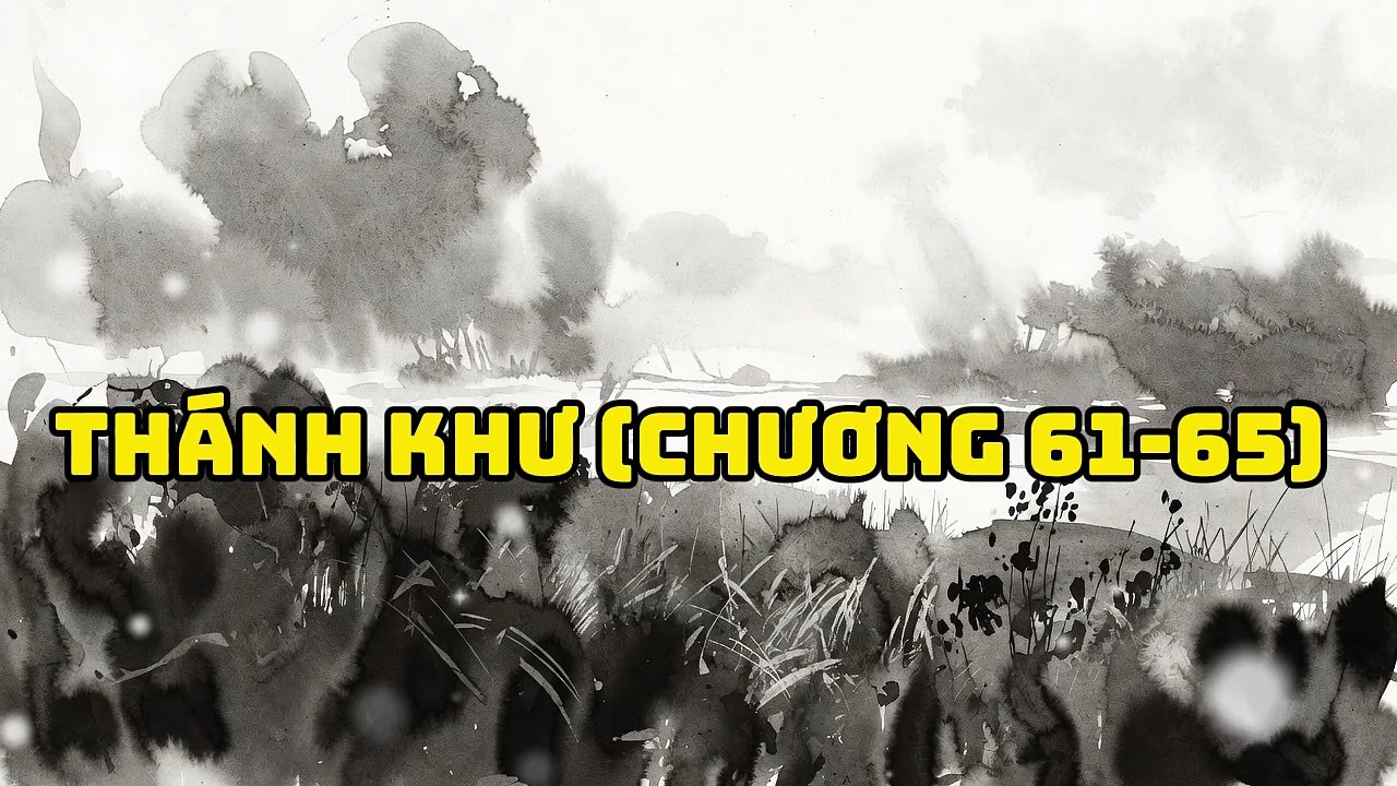 Thánh Khư (Chương 61-65)