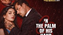 🎁🔥[Hot 2026]In the Palm of His Hand - FULL Episode🏡RaySpacePlot🏆🏆🏆🏆🏆
