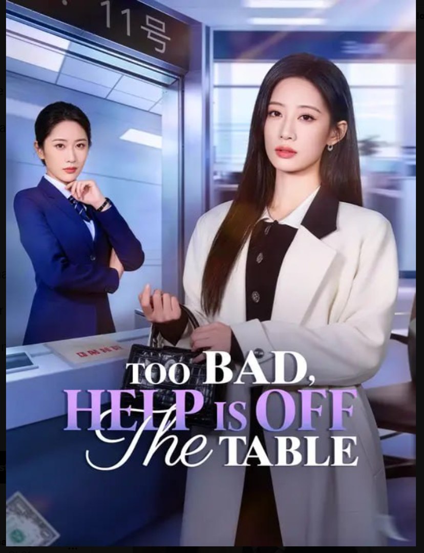 Too Bad Help Is Off the Table- Full Drama Movie English Sub