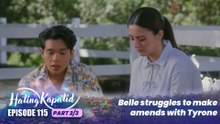 Hating Kapatid: Belle struggles to make amends with Tyrone (Episode 115 - Part 2/3)