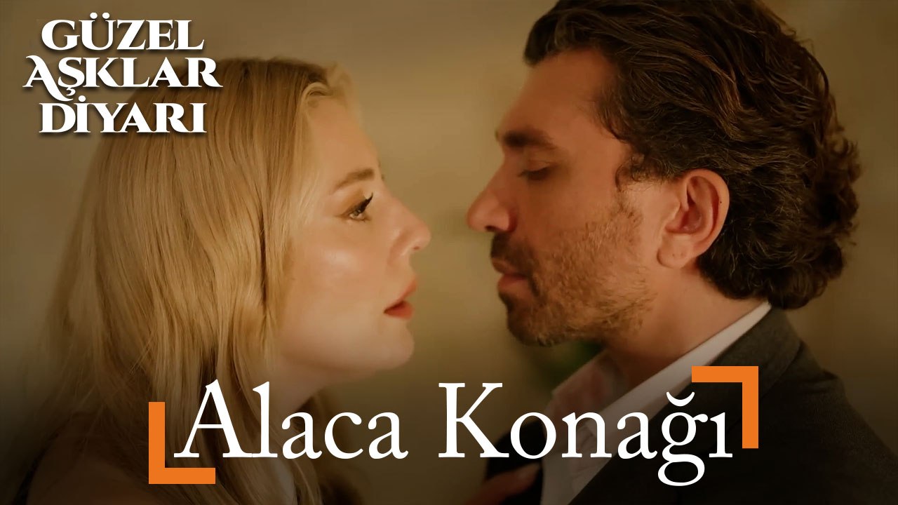 Alaca Konağı - Güzel Aşklar Diyarı