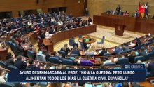 Ayuso desenmascara al PSOE: "No a la guerra, pero luego alimentan todos los días la guerra civil española"