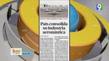 RD consolida  su industria Aeronáutica | Hoy Mismo