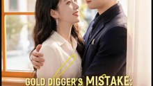 Gold Digger's Mistake My Hidden Fortune Drama