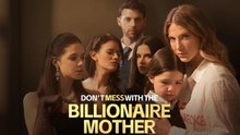 Don't Mess with the Billionaire Mother – Full HD Movie